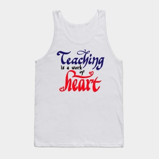 teaching is work of heart Tank Top